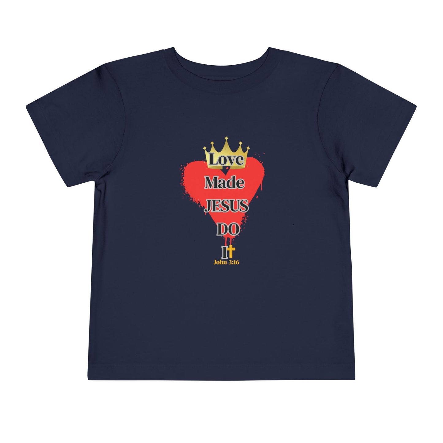 KT&T Love Made Jesus Do IT Toddler Short Sleeve Tee