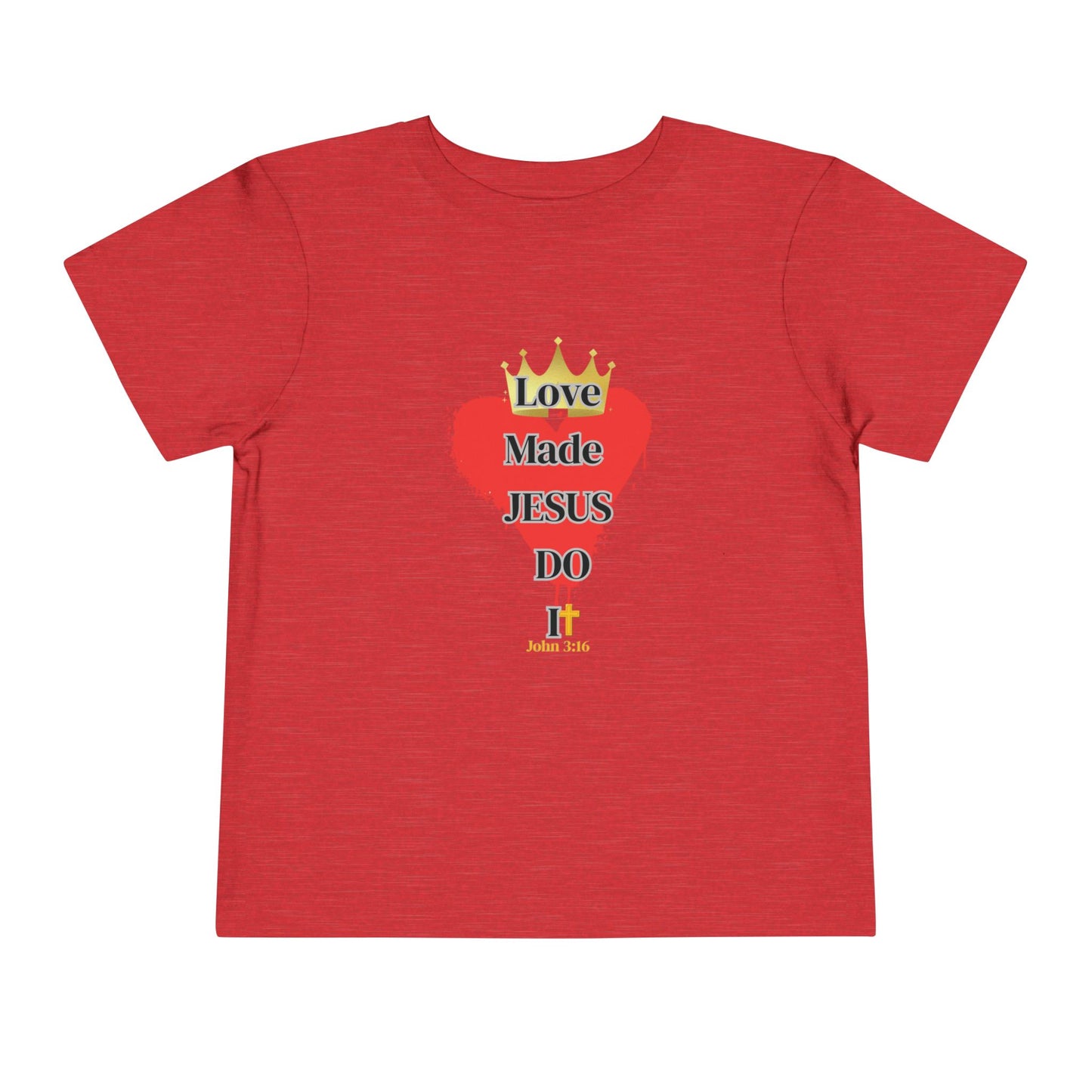KT&T Love Made Jesus Do IT Toddler Short Sleeve Tee