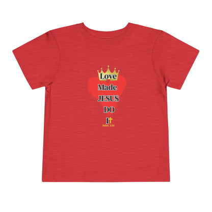 KT&T Love Made Jesus Do IT Toddler Short Sleeve Tee