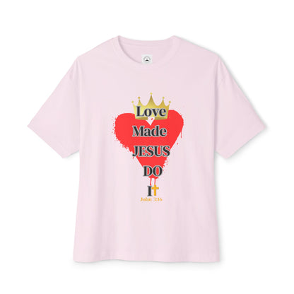 KT&T Love Made Jesus Do It Unisex Oversized Boxy Tee