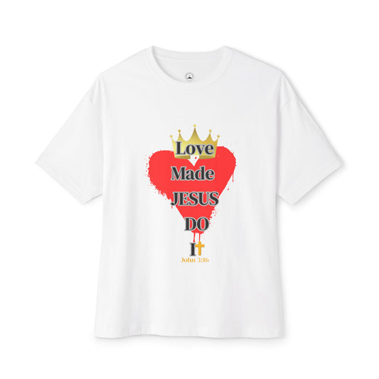 KT&T Love Made Jesus Do It Unisex Oversized Boxy Tee