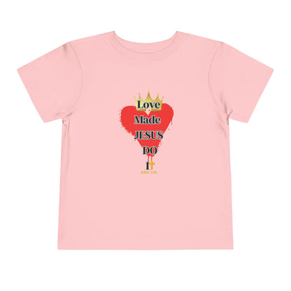 KT&T Love Made Jesus Do IT Toddler Short Sleeve Tee