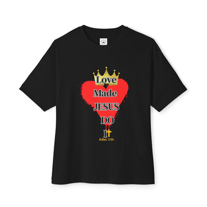 KT&T Love Made Jesus Do It Unisex Oversized Boxy Tee