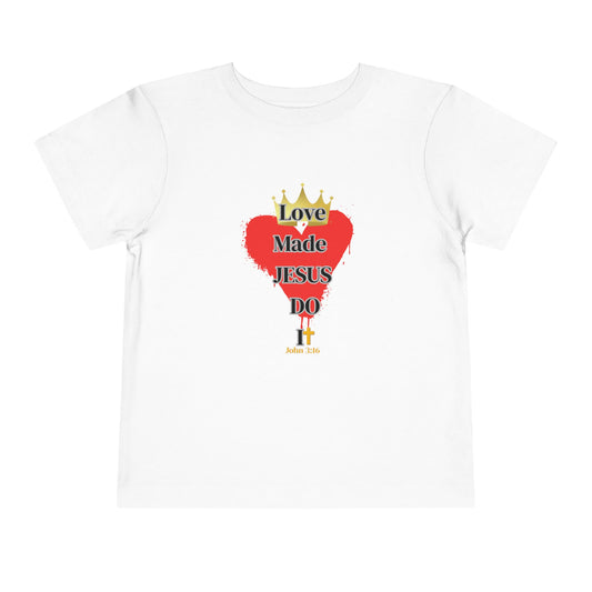 KT&T Love Made Jesus Do IT Toddler Short Sleeve Tee