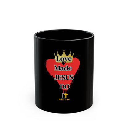 KT&T Love Made Jesus Do It Black Mug (11oz)