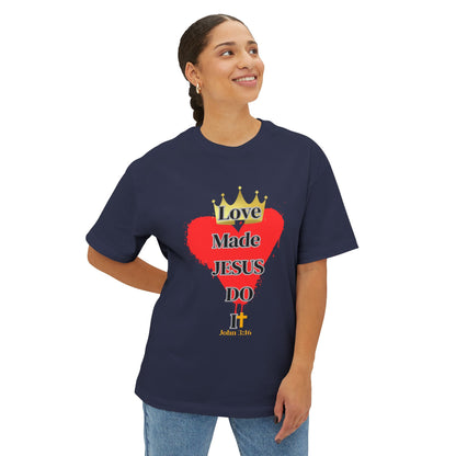 KT&T Love Made Jesus Do It Unisex Oversized Boxy Tee